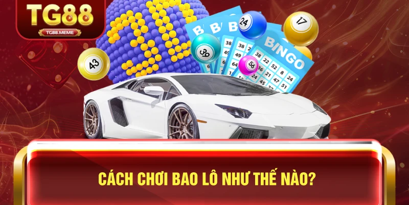 Cách Chơi Bao Lô Như Thế Nào?