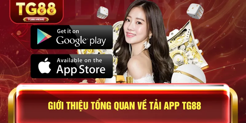 Giới Thiệu Tổng Quan Về Tải App TG88